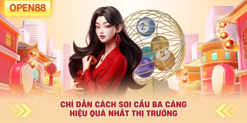 Chỉ dẫn cách soi cầu ba càng hiệu quả nhất thị trường