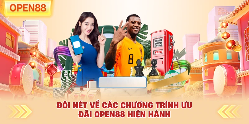 Đôi nét về các chương trình ưu đãi OPEN88 hiện hành
