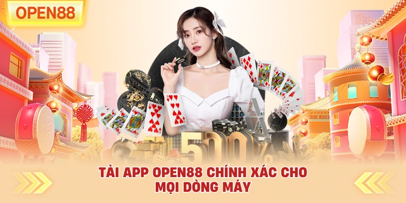 Tải app OPEN88 chính xác cho mọi dòng máy
